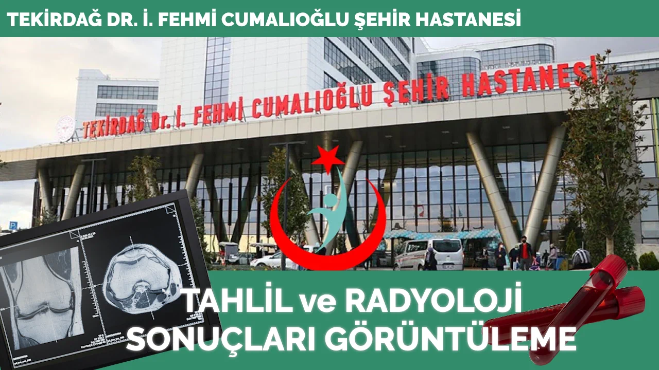 Tekirdağ Şehir Hastanesi Tahlil Ve Radyoloji Sonuçları - Sonuç Sorgula